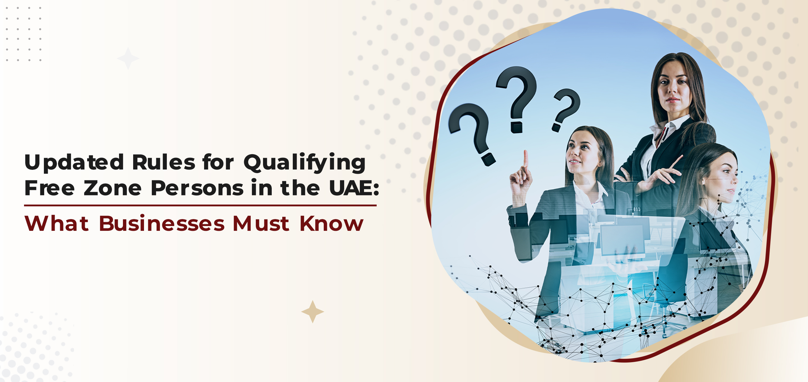 Updated Rules for Qualifying Free Zone Persons in the UAE: What Businesses Must Know
